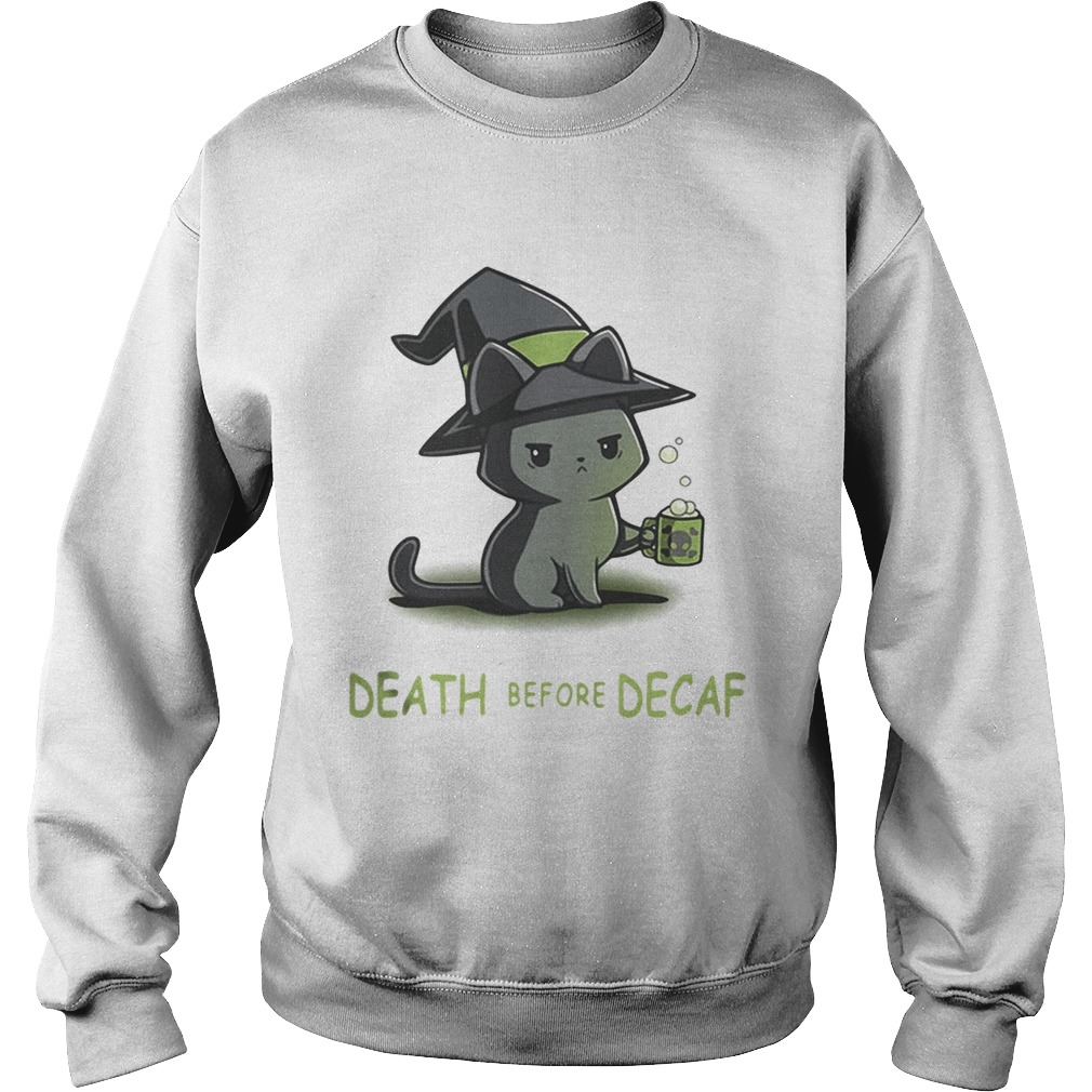 Death Before Decaf Cat witch Version Sweatshirt