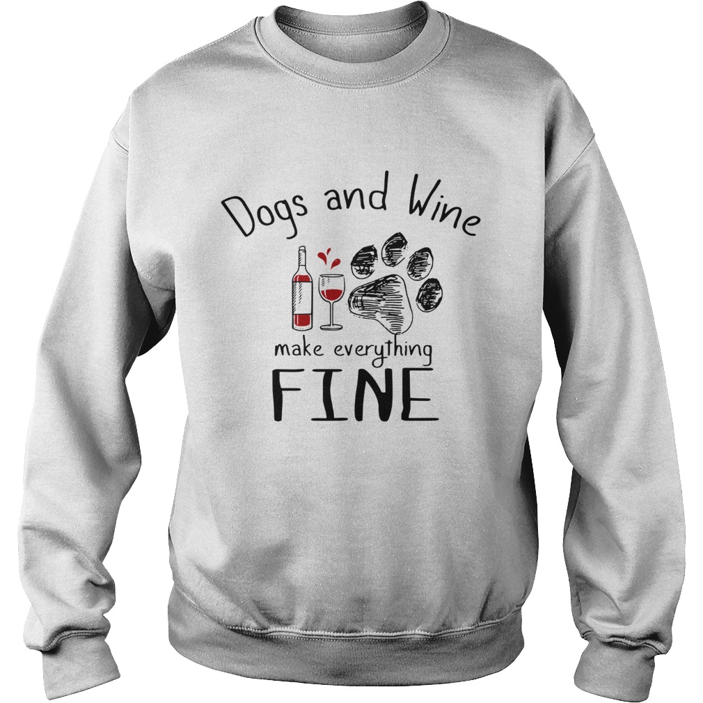 Dog and wine make everything fine Sweatshirt