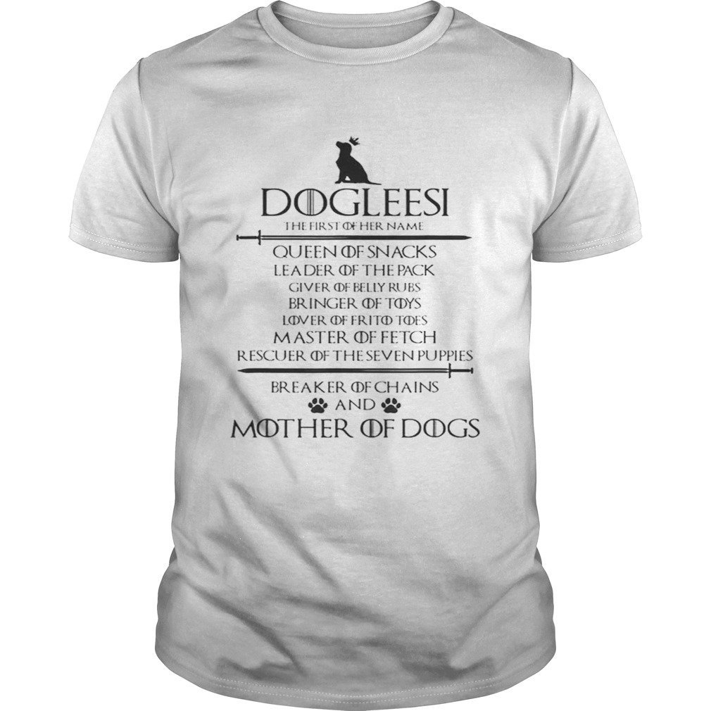Dogleesi The Firt Of Her Name Mother Of Dog Woman Shirt