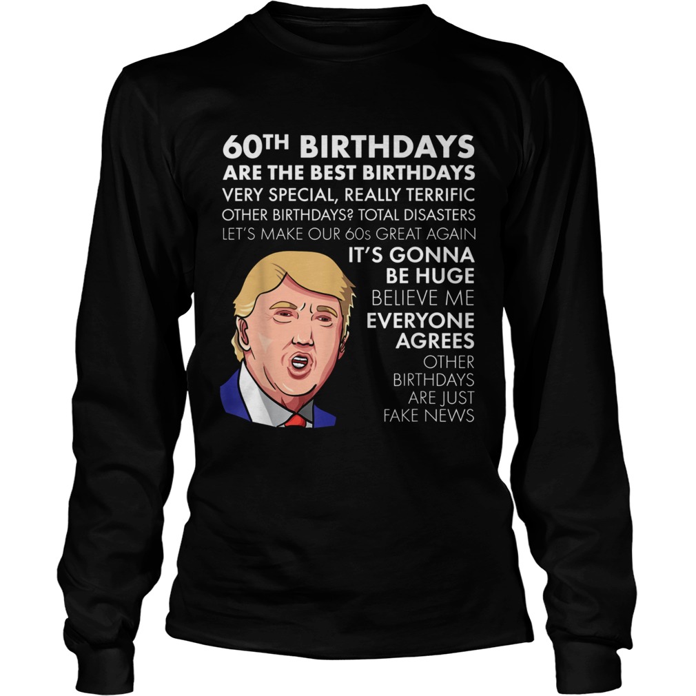 1564044344Donald Trump 60th birthdays are the best birthdays very special LongSleeve