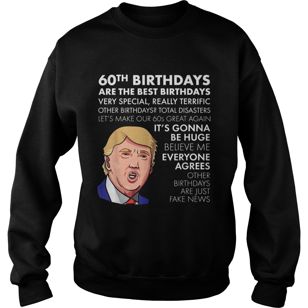 1564044344Donald Trump 60th birthdays are the best birthdays very special Sweatshirt