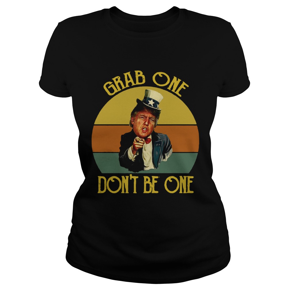 Donald Trump Uncle Sam Grab one dont be one Classic Ladies