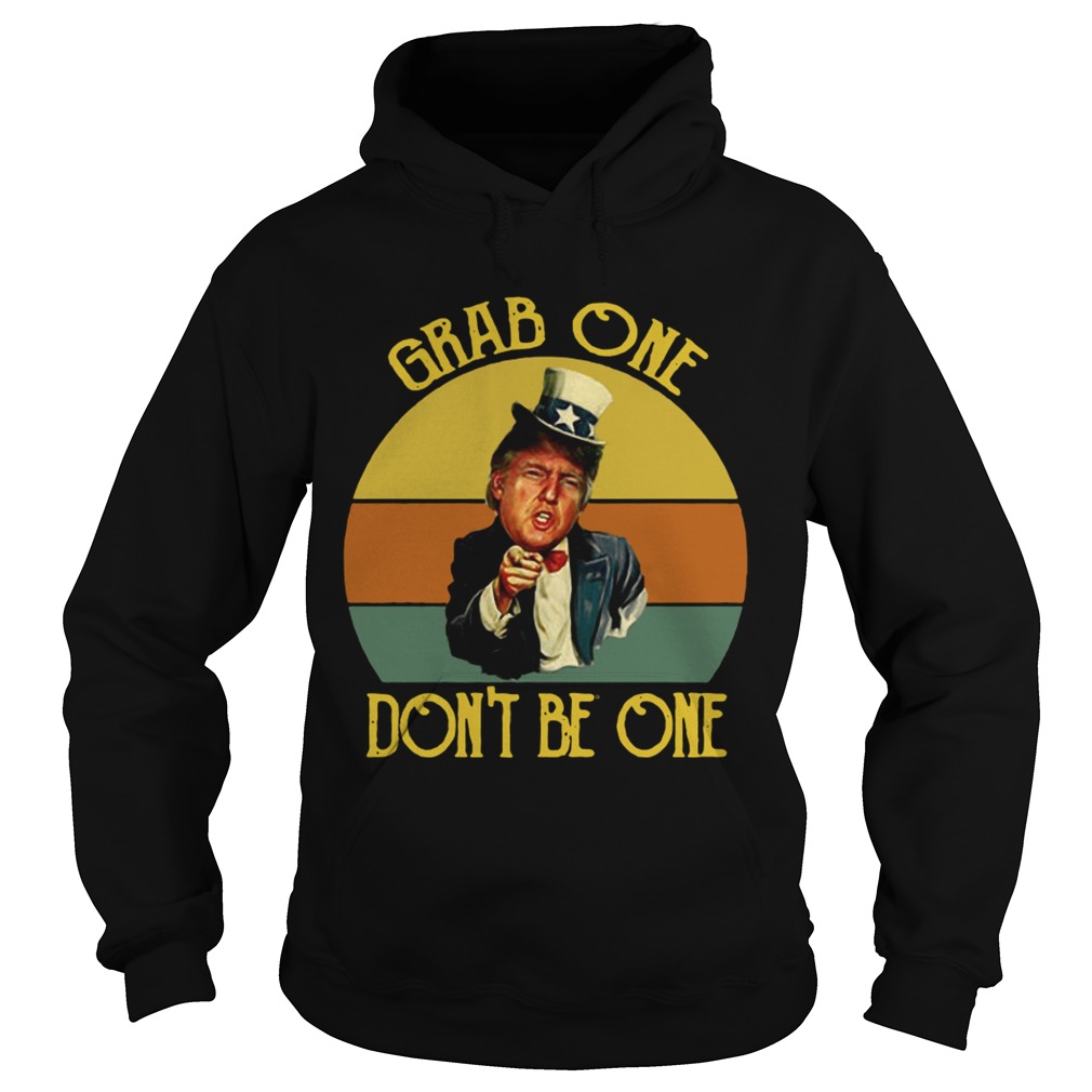 Donald Trump Uncle Sam Grab one dont be one Hoodie