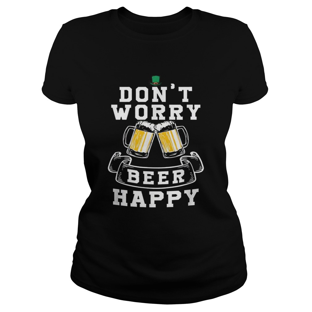 Dont Worry Beer Happy Beer Classic Ladies