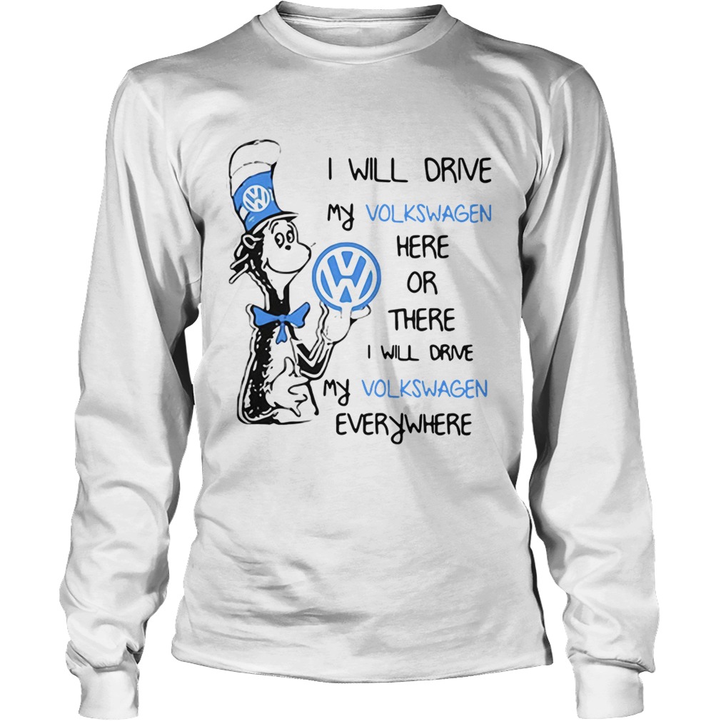 Dr Seuss I will drive my Volkswagen here or there I will drive my LongSleeve