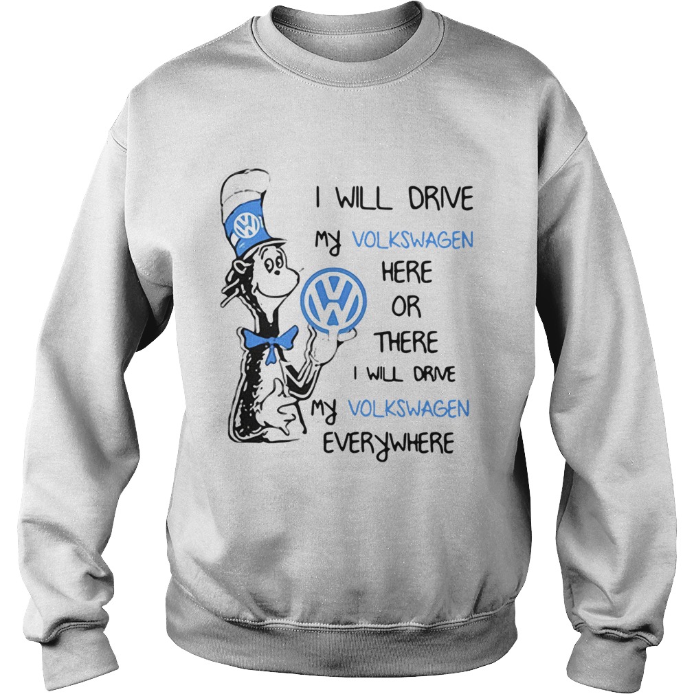 Dr Seuss I will drive my Volkswagen here or there I will drive my Sweatshirt
