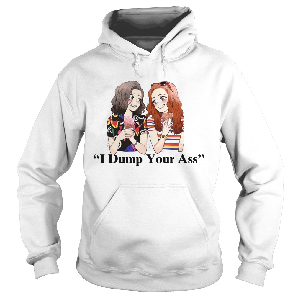 Dump Your Ass Eleven and Max Stranger Things Hoodie
