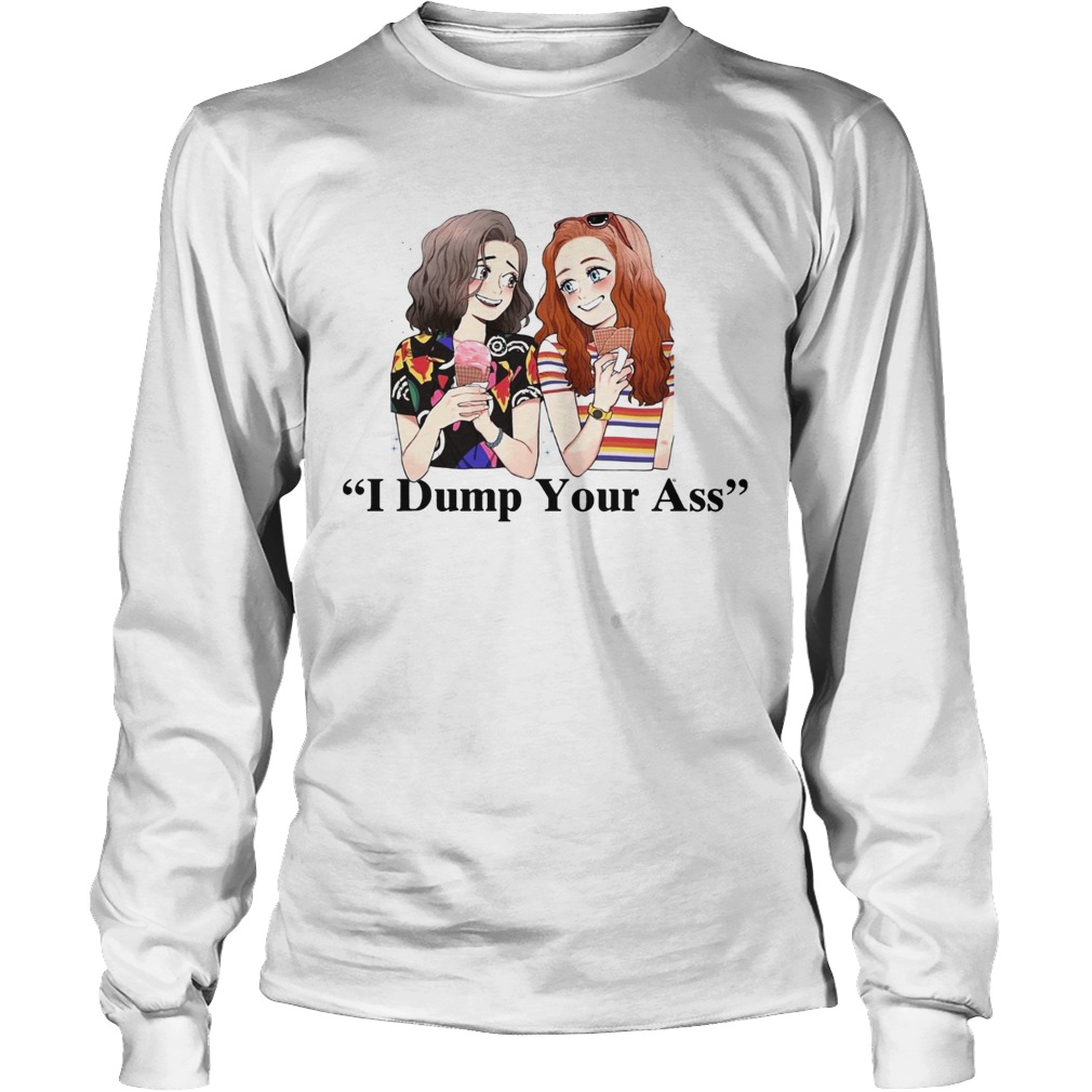 Dump Your Ass Eleven and Max Stranger Things LongSleeve