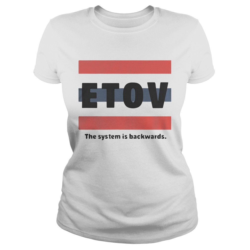 ETOV The System Is Backwards Shirt Classic Ladies