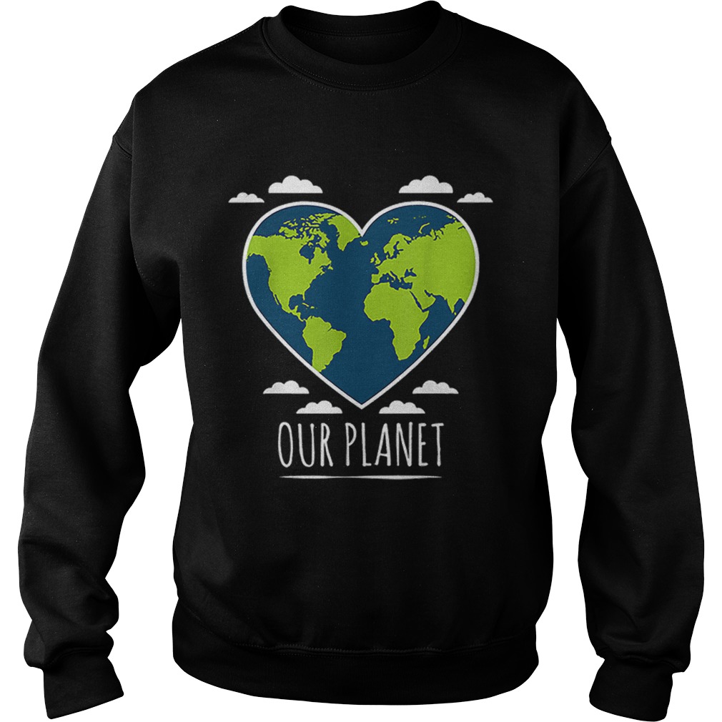 Earth Day Love Our Planet Climate Change Awareness Sweatshirt