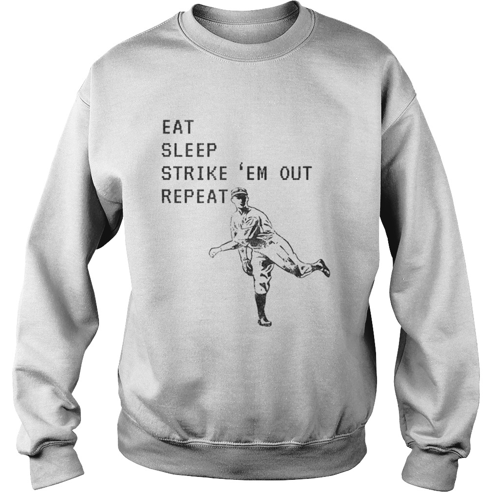 Eat Sleep Strike Em Out Repeat Baseball Pitcher Sweatshirt