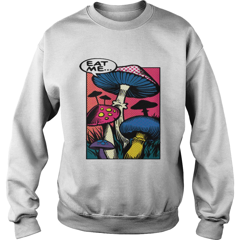 Eat me mushroom Sweatshirt