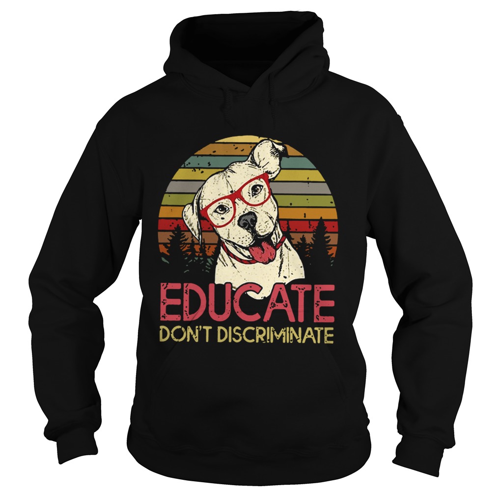 Educate dont discriminate pitbulls vintage sunset Hoodie