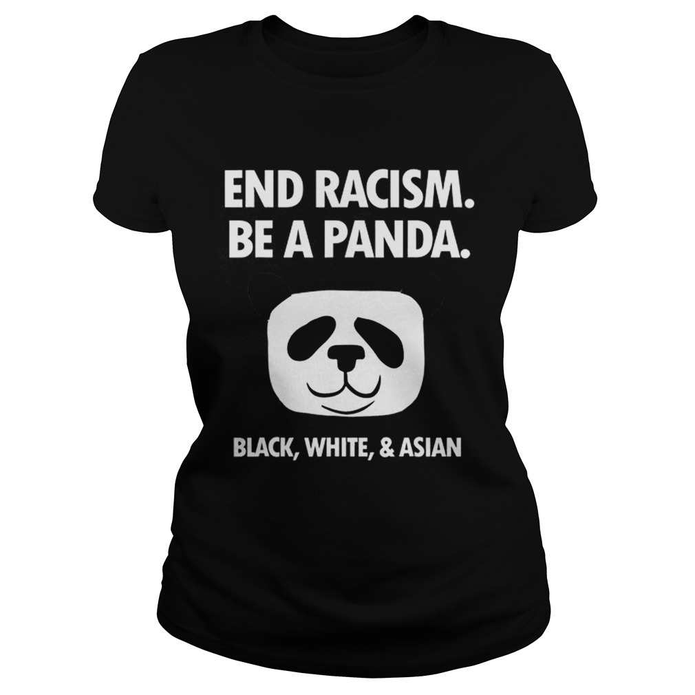 End Racism Be A Panda Funny Equality Anti Racism Classic Ladies