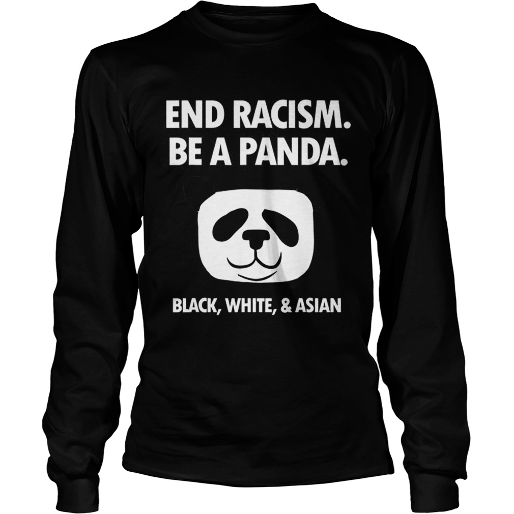 End Racism Be A Panda Funny Equality Anti Racism LongSleeve