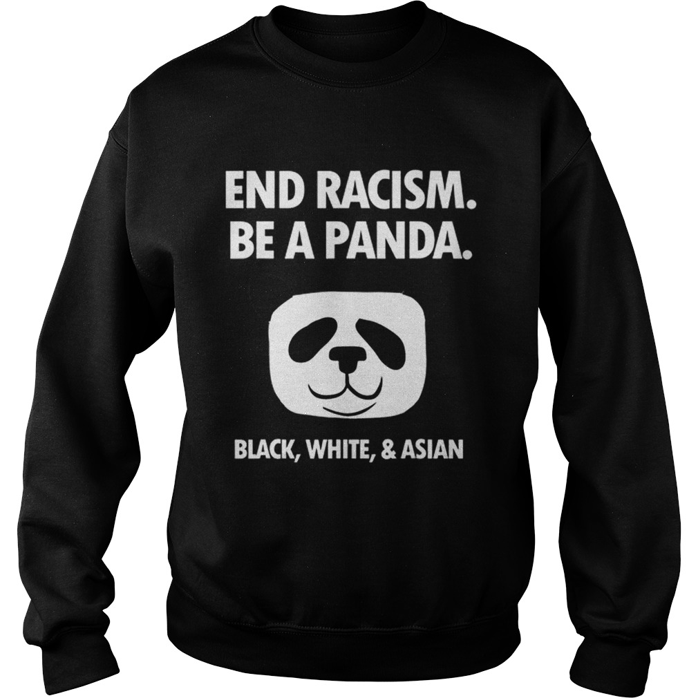 End Racism Be A Panda Funny Equality Anti Racism Sweatshirt