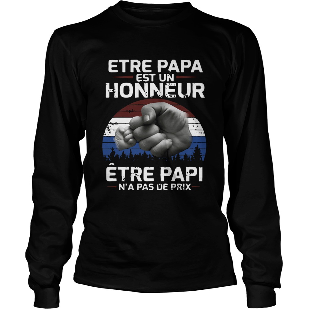 Etre Papa Est Un Honneur tre Papi Na Pas De Prix Shirt LongSleeve