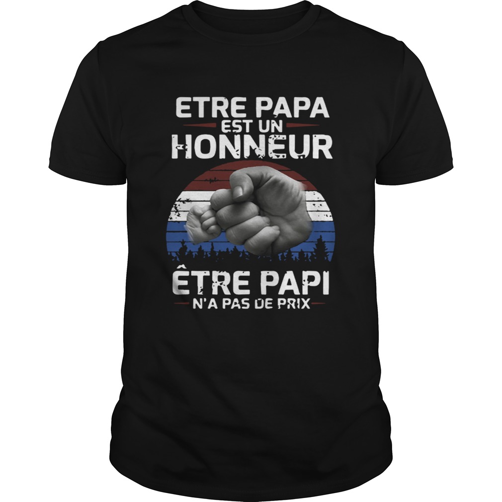 Etre Papa Est Un Honneur tre Papi Na Pas De Prix Shirt