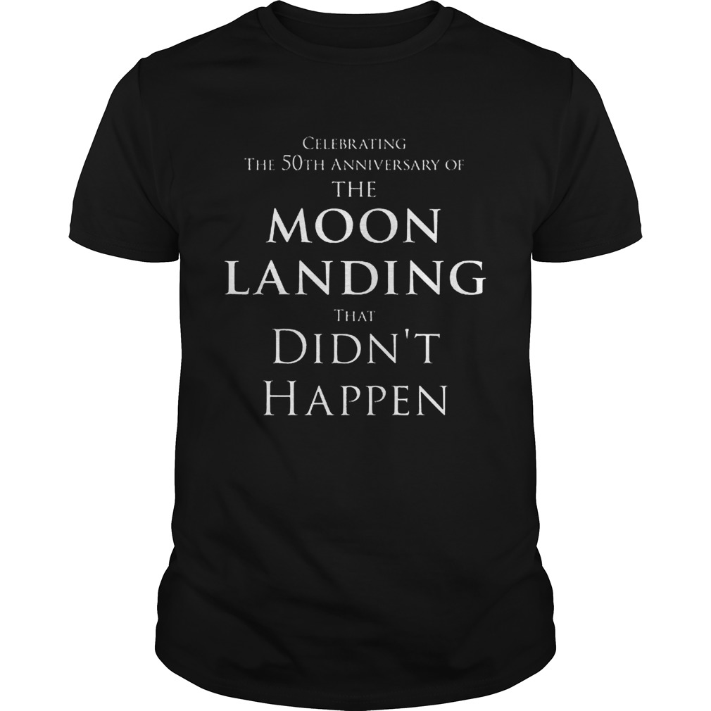 Fake Hoax Moon Landing Conspiracy Didnt Happen 50 Years Premium shirt