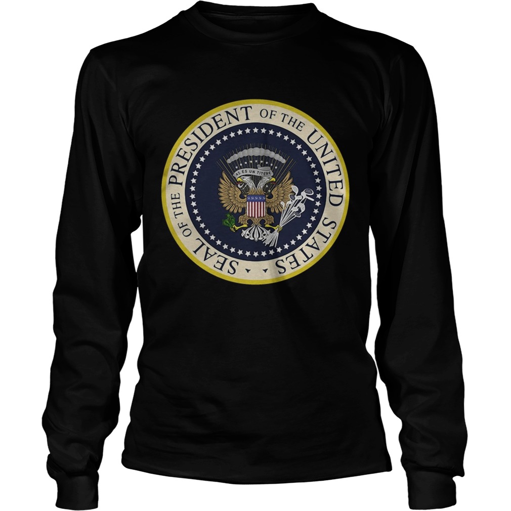 Fake Presidential Seal of the President of the United States LongSleeve