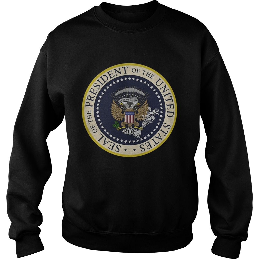 Fake Presidential Seal of the President of the United States Sweatshirt