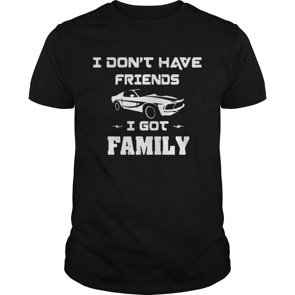 Fast and Furious Dominic Toretto I dont have friends I got family Unisex