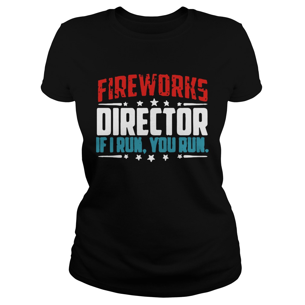 Fireworks director if I run you run Classic Ladies