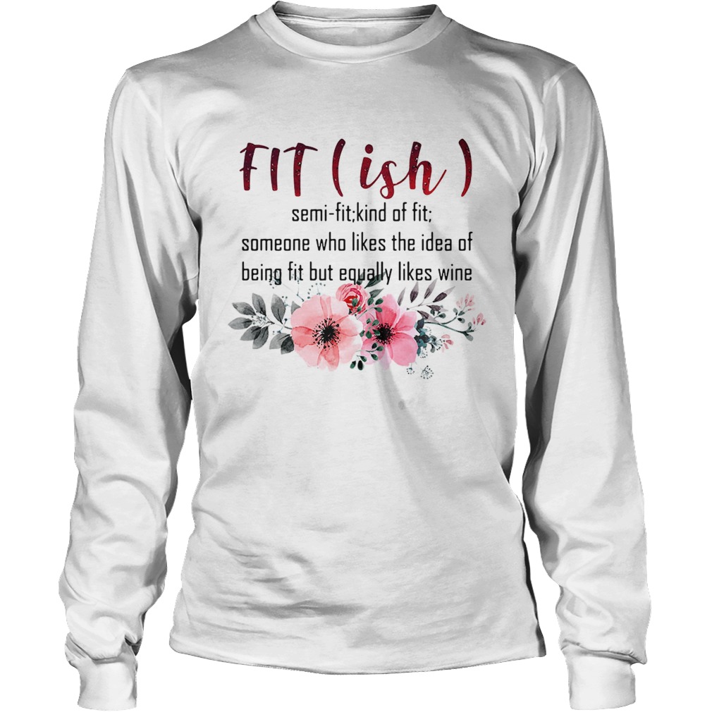 Fitish semi fit kind of fit someone who likes the idea of being fit but LongSleeve