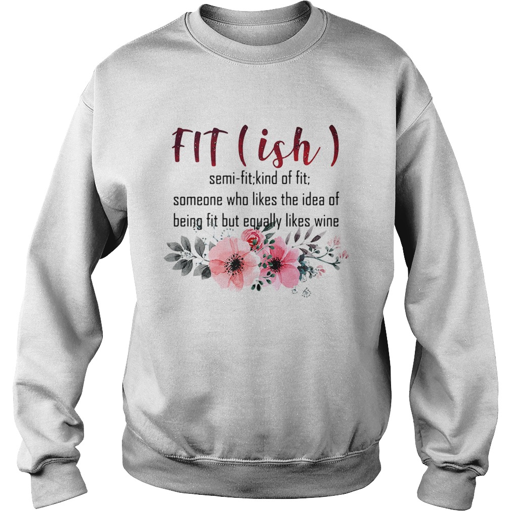 Fitish semi fit kind of fit someone who likes the idea of being fit but Sweatshirt