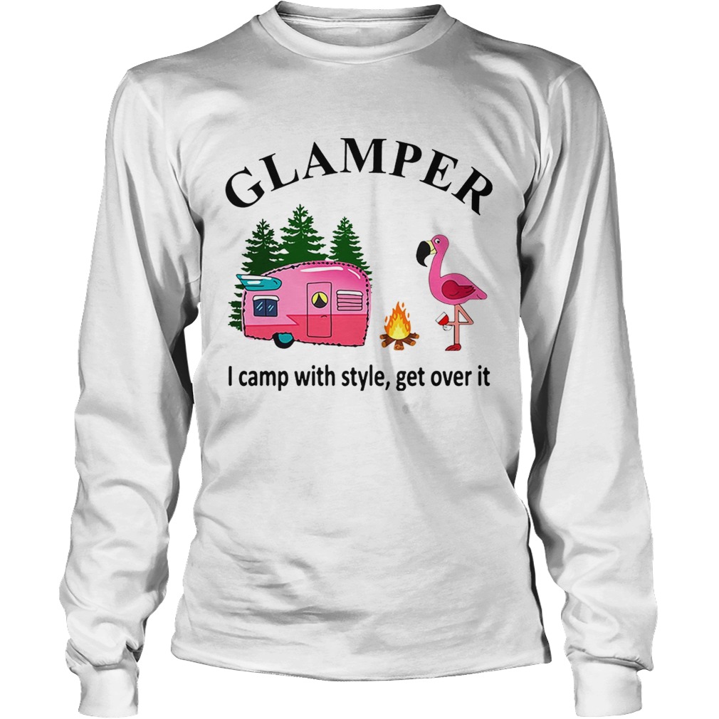 Flamingo camping Glamper I camp with style get over it LongSleeve