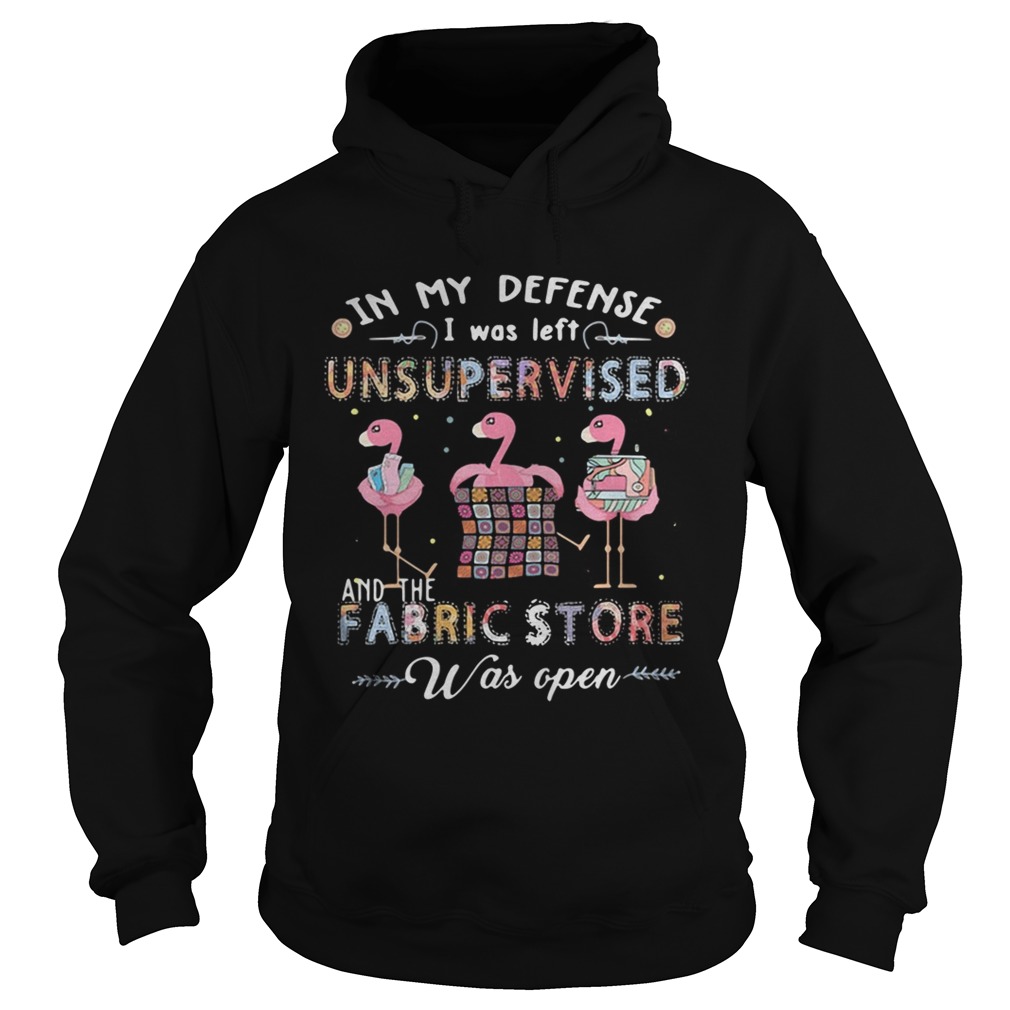 Flamingo in my defense I was left unsupervised and the fabric store Hoodie