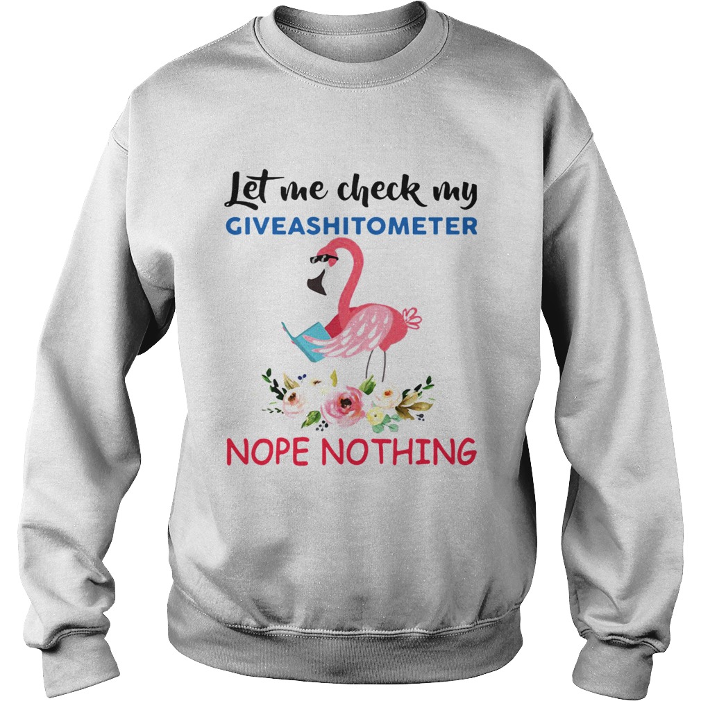 Flamingo let me check my Giveashitometer nope nothing Sweatshirt