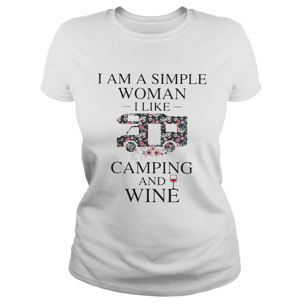 Flower I am a simple woman I like camping and wine Classic Ladies