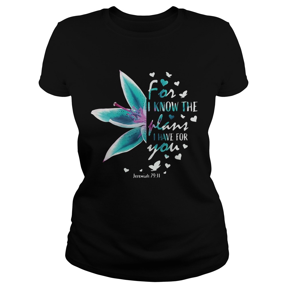Flower for I know the plans I have for you Jeremiah 29 11 Classic Ladies