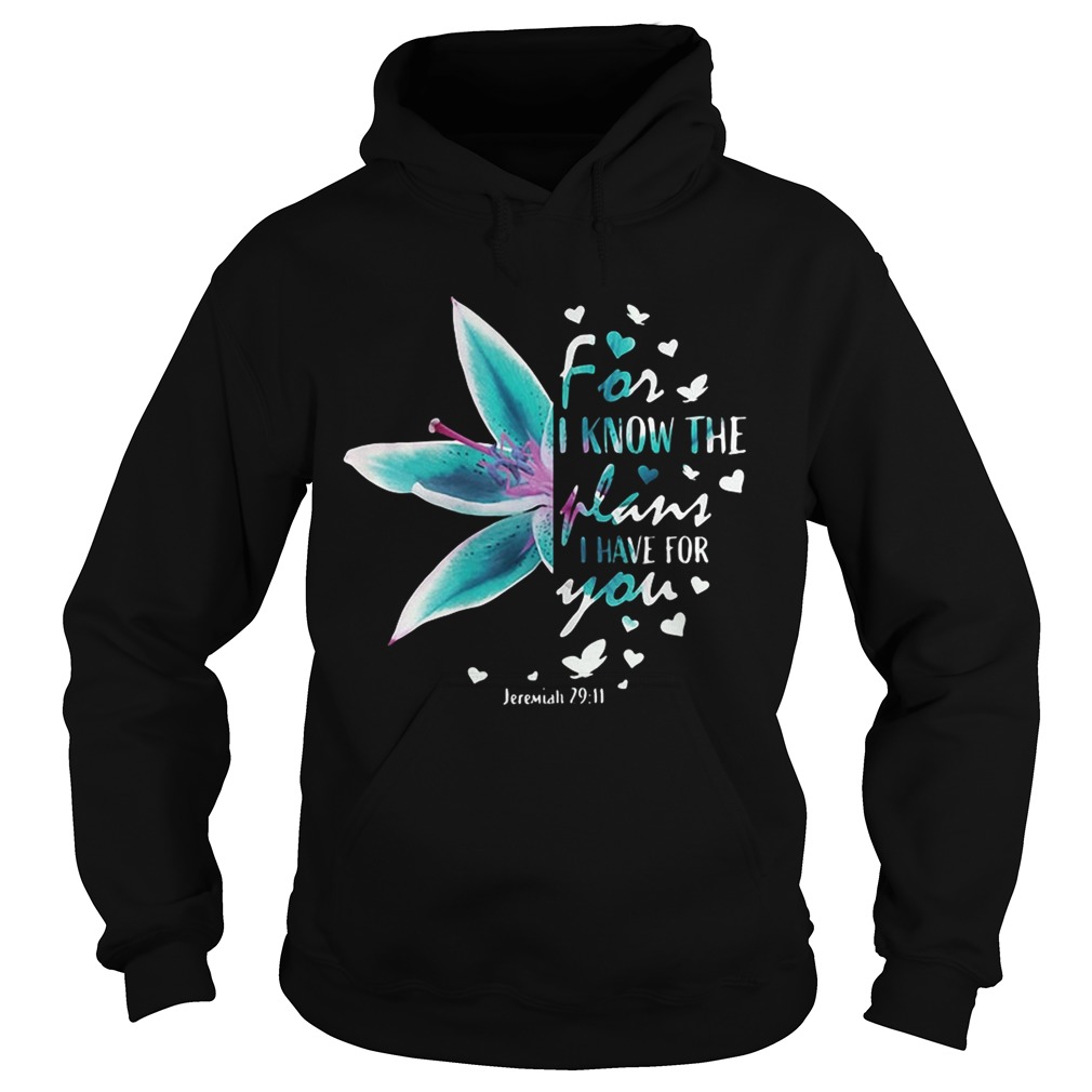 Flower for I know the plans I have for you Jeremiah 29 11 Hoodie