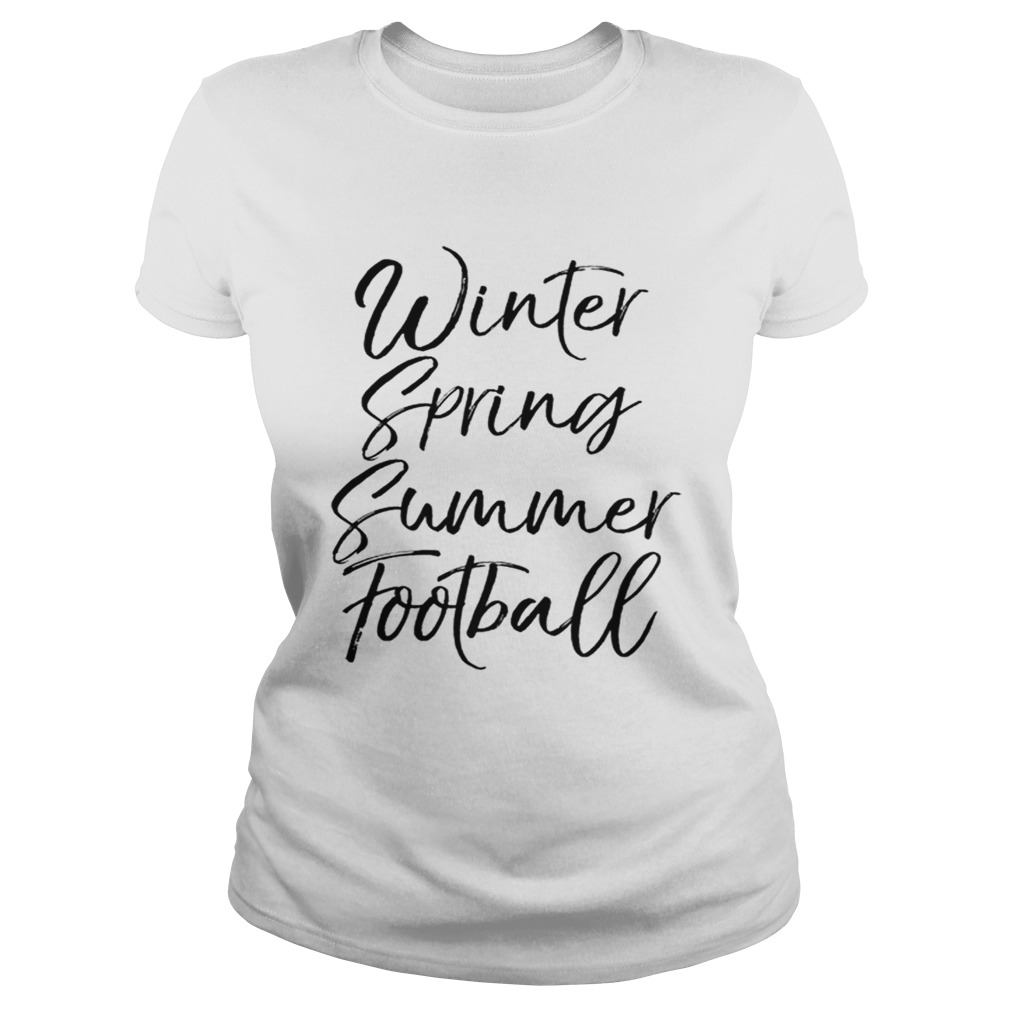 Football Season Quote Winter Spring Summer Football Premium Classic Ladies