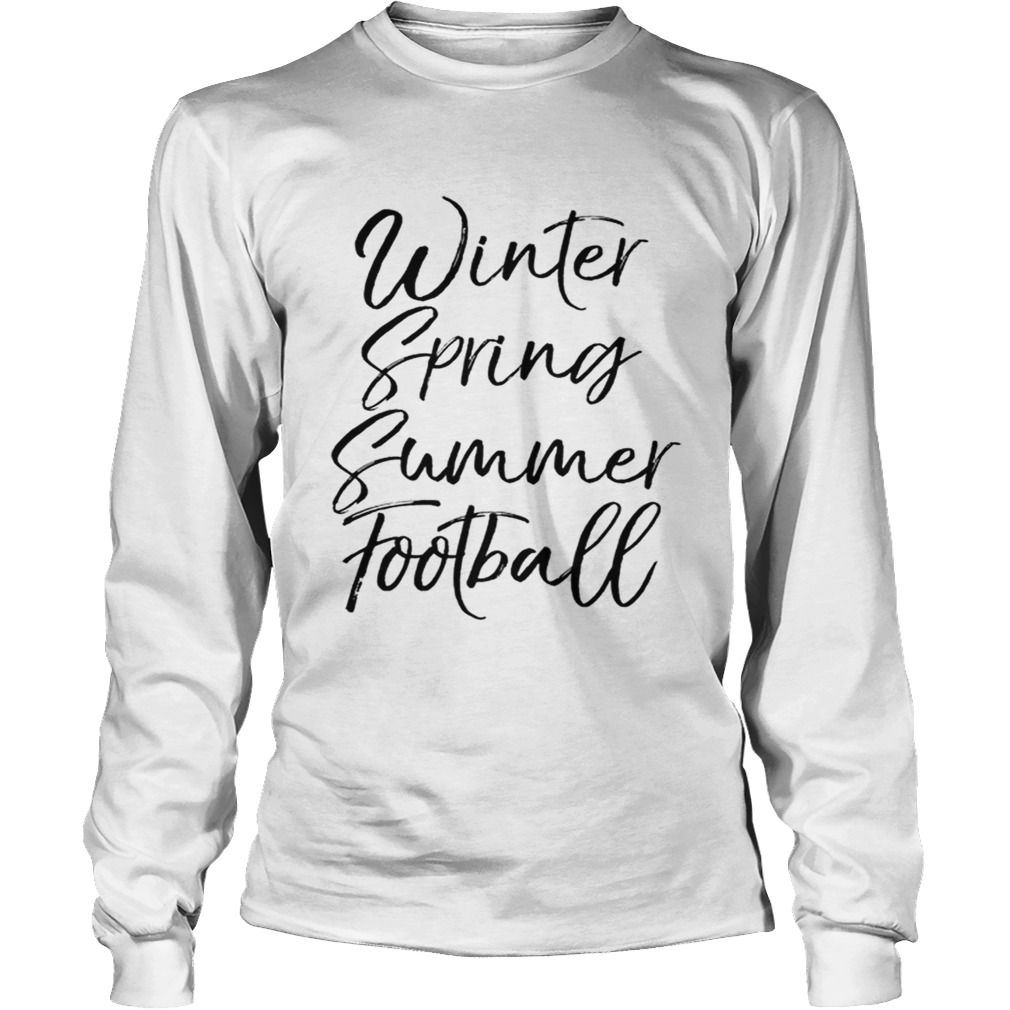 Football Season Quote Winter Spring Summer Football Premium LongSleeve