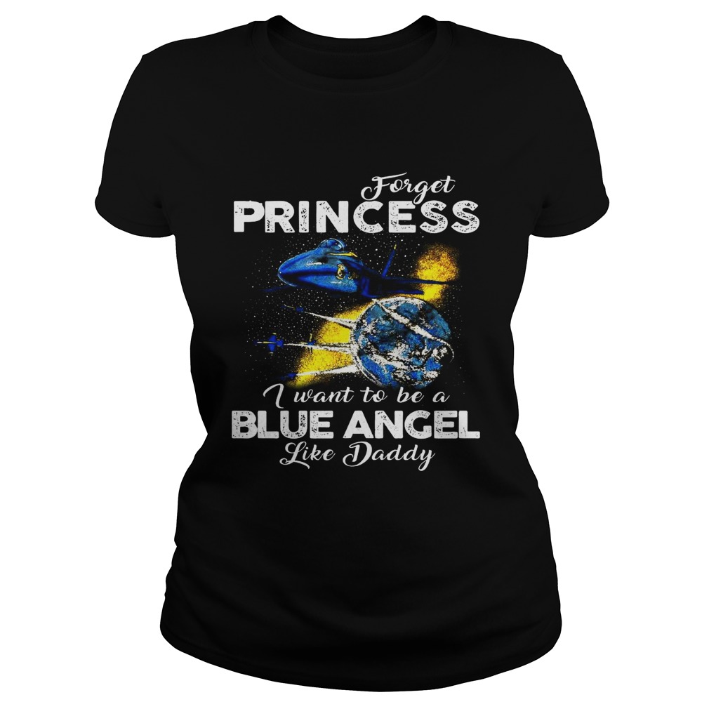 Forget Princess I want to be a Blue Angel like Daddy Classic Ladies