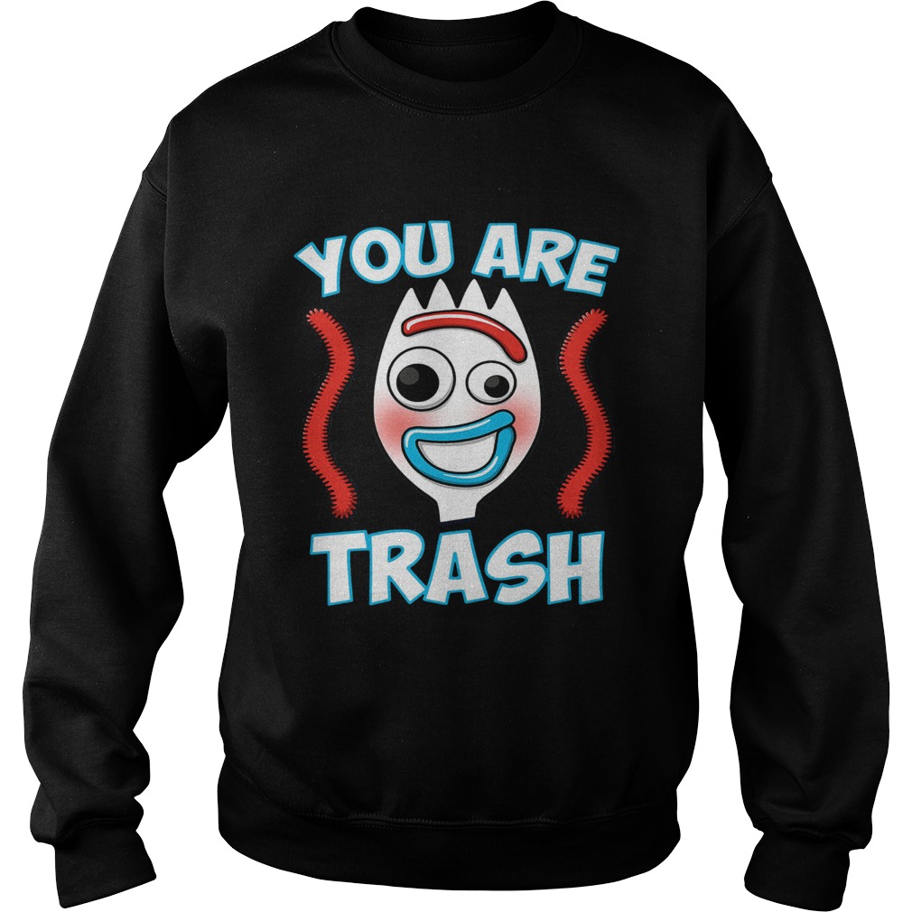 Forky You are trash Sweatshirt