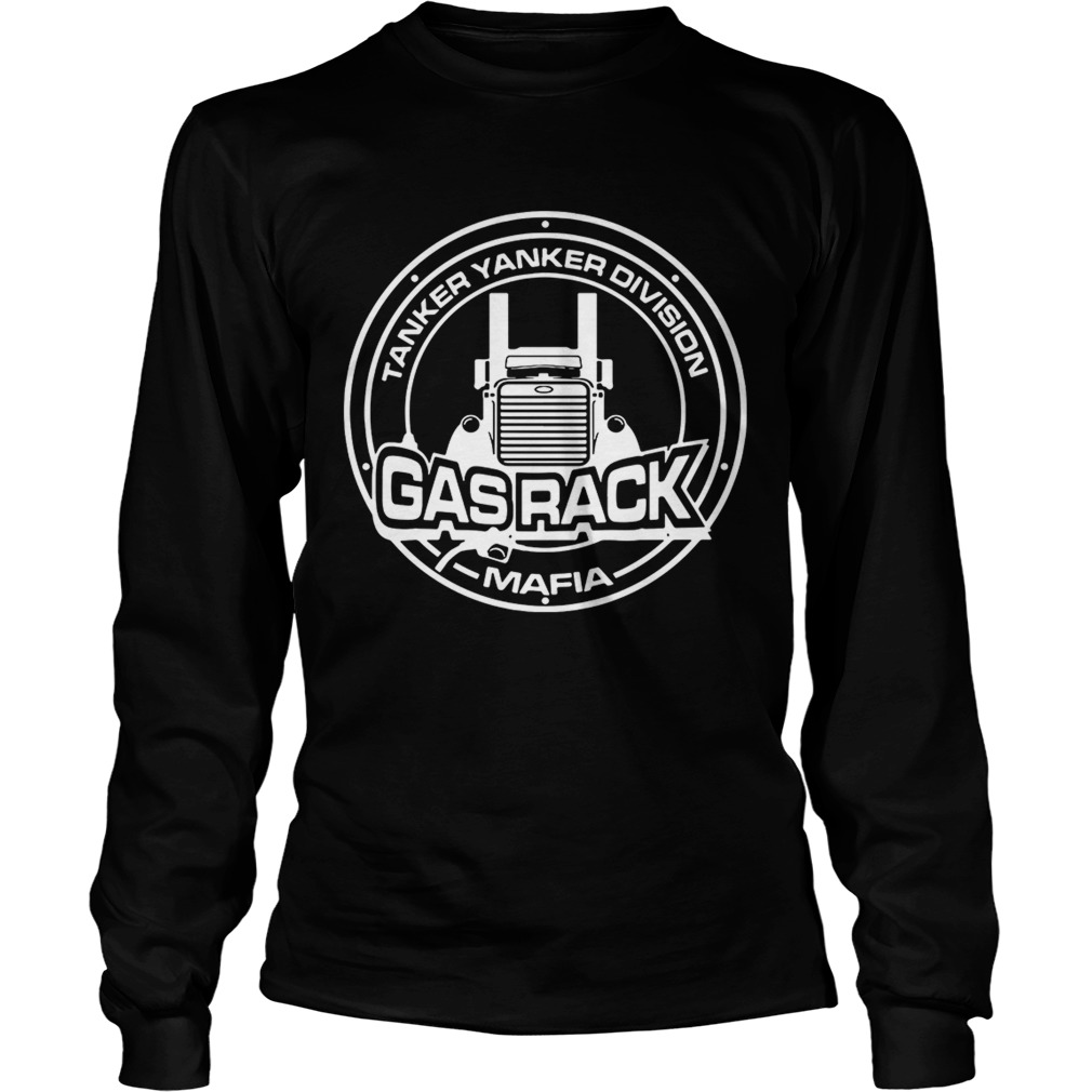 Fuel Trucking Tanker yanker division Gas rack Mafia LongSleeve