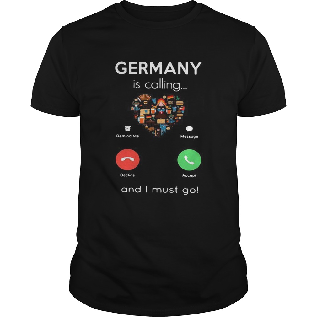 Germany is calling and I must go shirt