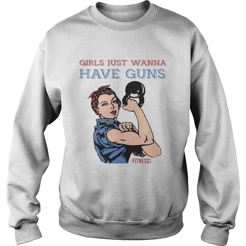 Girls Just Wanna Have Guns Sweatshirt