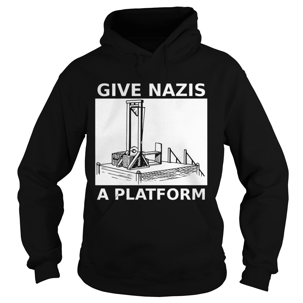Give Nazis a Platform Hoodie