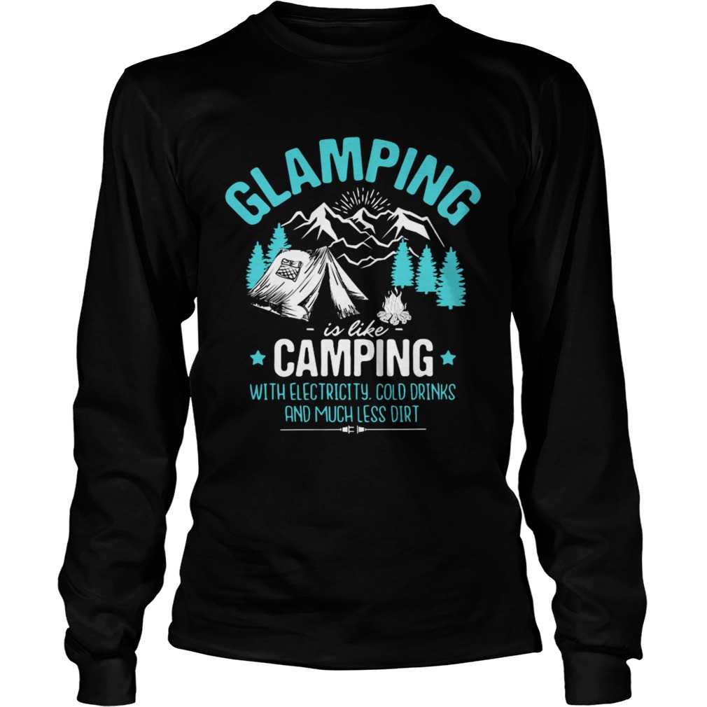 Glamping Its like camping but with electricity wine LongSleeve