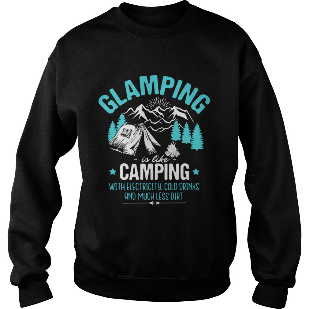Glamping Its like camping but with electricity wine Sweatshirt