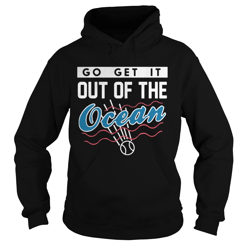 Go get it out of the Ocean Dodgers Hoodie