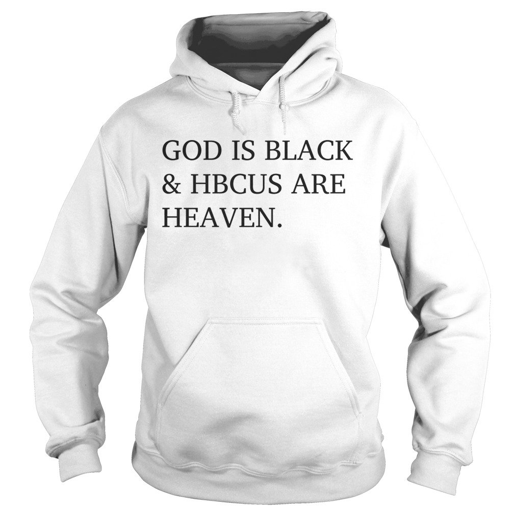 God is black and HBCUS are heaven Hoodie