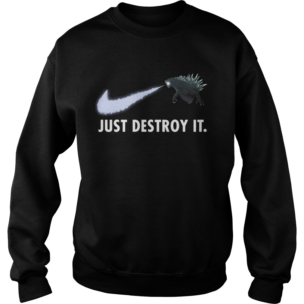 Godzilla just destroy it Sweatshirt