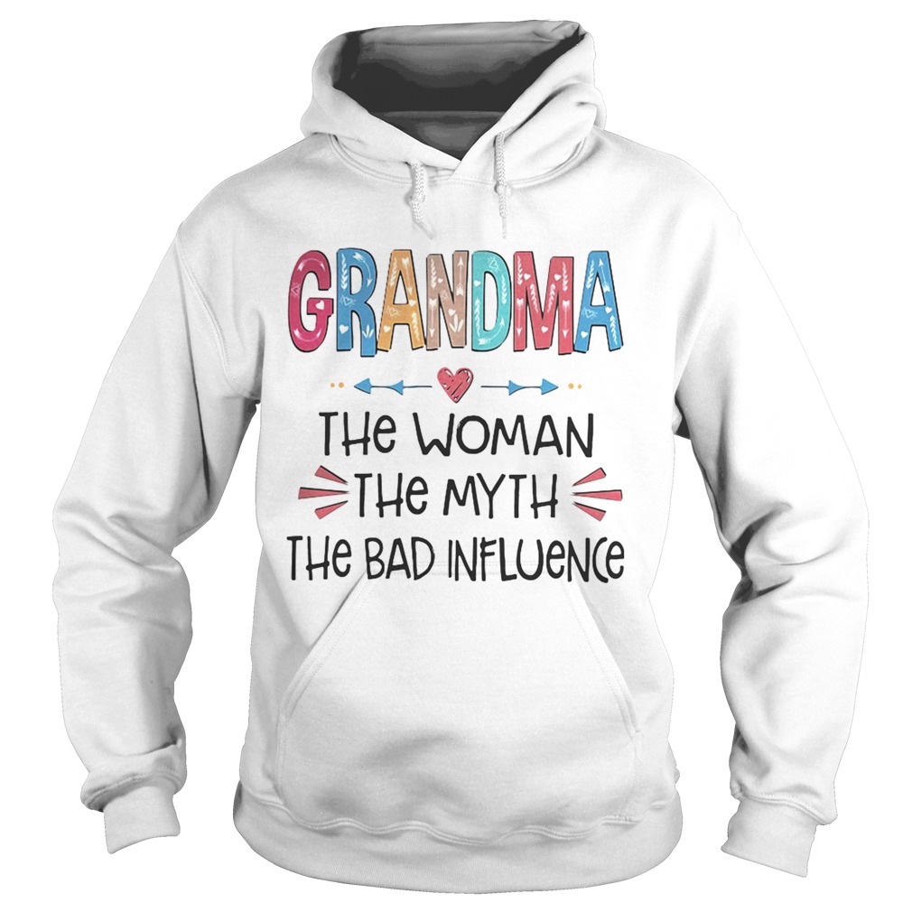 Grandma the woman the myth the bad influence Hoodie