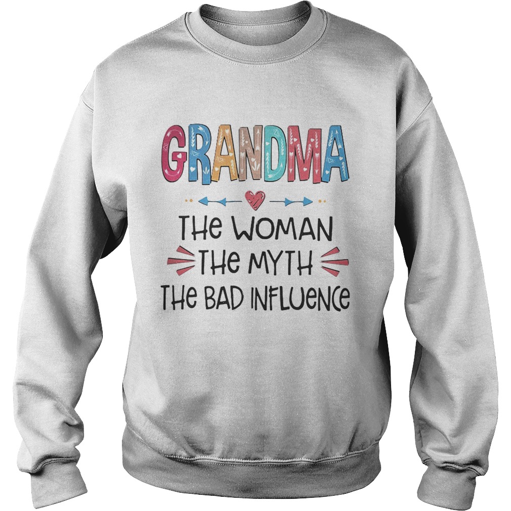 Grandma the woman the myth the bad influence Sweatshirt